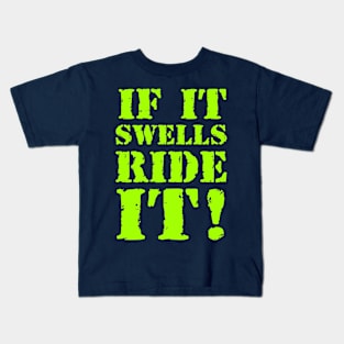 If it swells, ride it! Kids T-Shirt